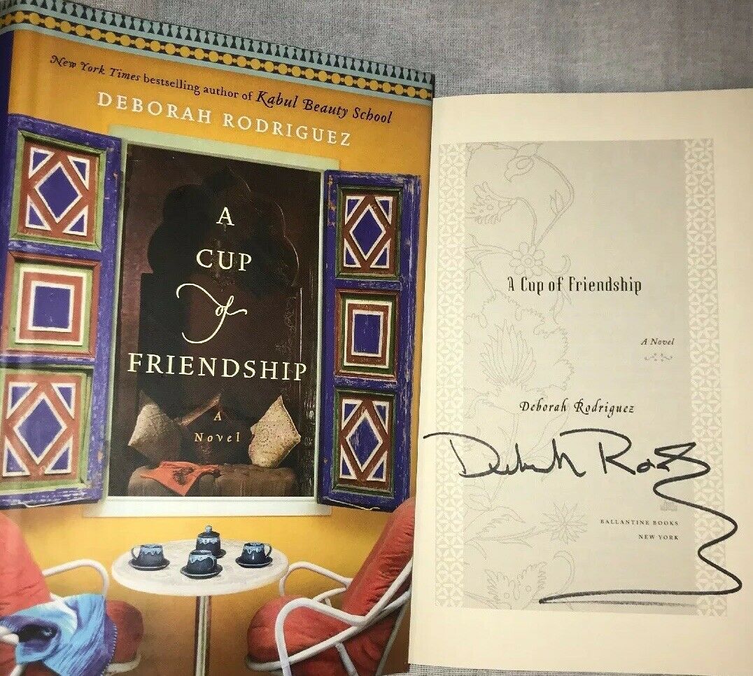 Signed Deborah Rodriguez Autographed Book A Cup Of Friendship 1st Ed. Hc Dj
